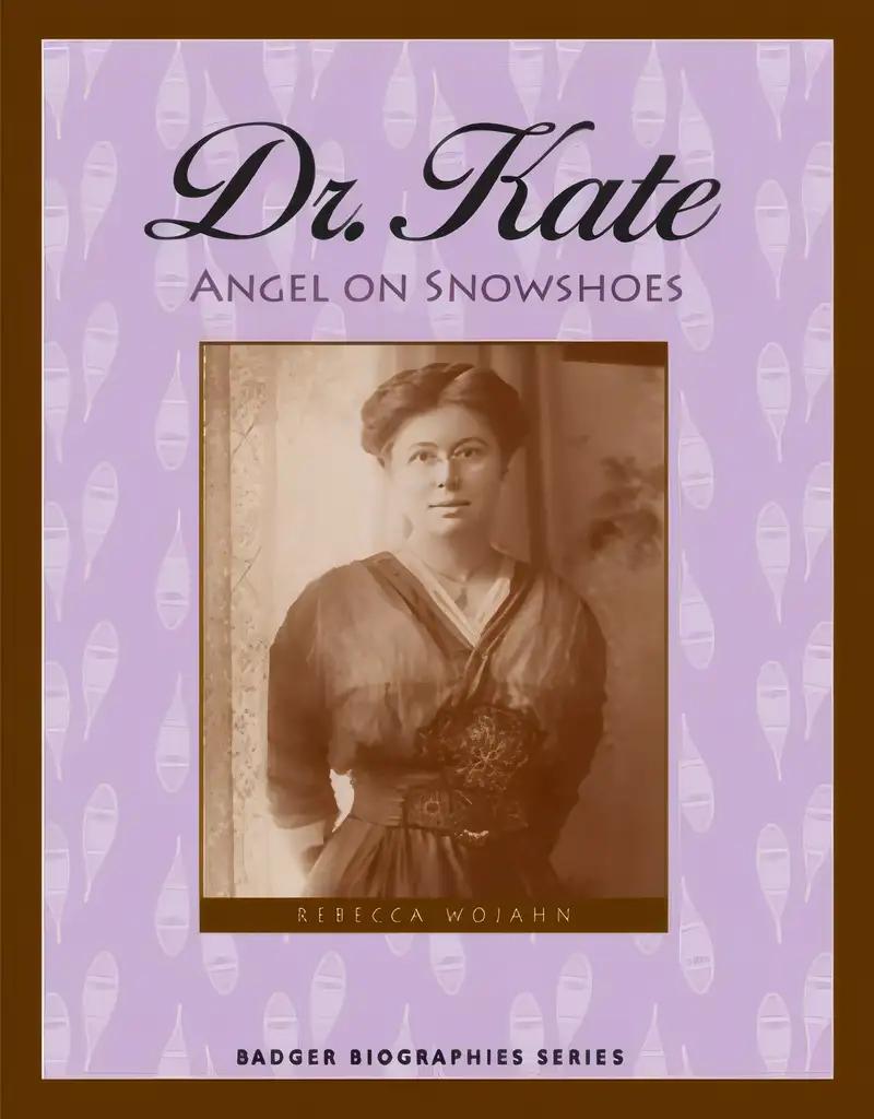 Dr. Kate: Angel on Snowshoes (Badger Biographies Series)