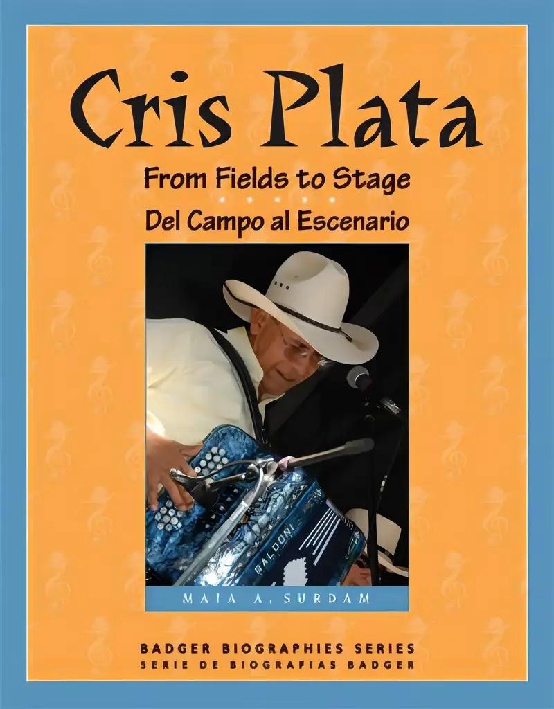 Cris Plata: From Fields to Stage // Del Campo al Escenario (Badger Biographies Series)