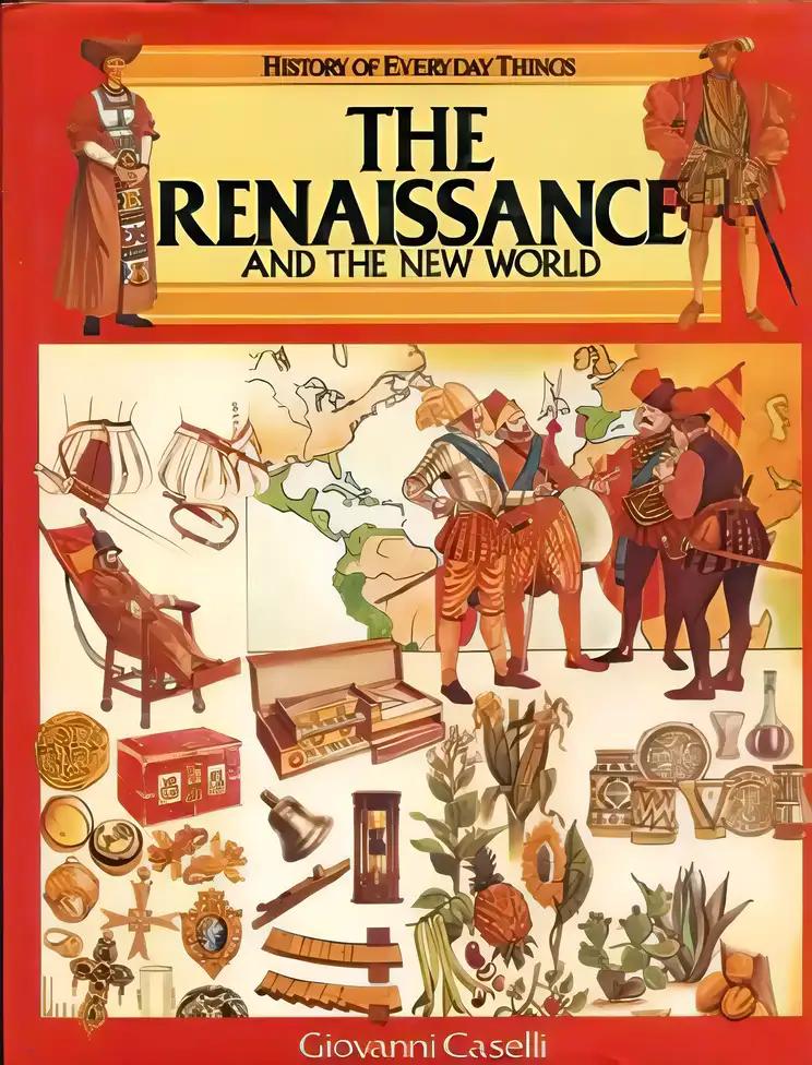 The Renaissance and the New World (History of Everyday Things series)