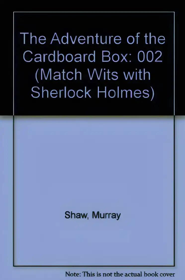 Match Wits With Sherlock Holmes: The Adventure of the Cardboard Box and a Scandal in Bohemia, Volume 2