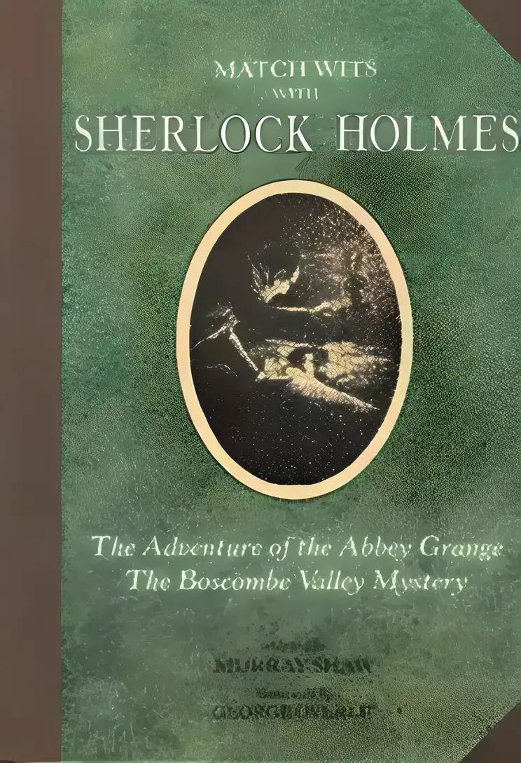 Match Wits With Sherlock Holmes: The Adventure of the Abbey Grange/the Boscombe Valley Mystery/2 Books in One (Matching Wits With Sherlock Holmes)