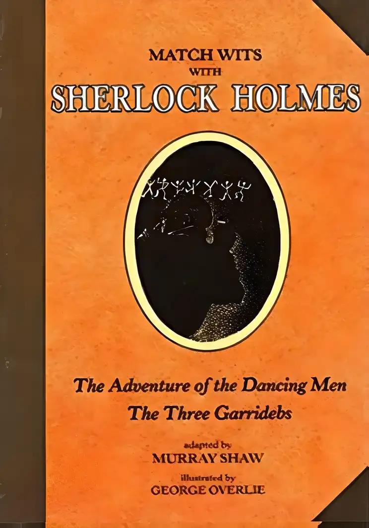 The Adventure of the Dancing Men / The Three Garridebs (Match Wits with Sherlock Holmes, Vol. 7)