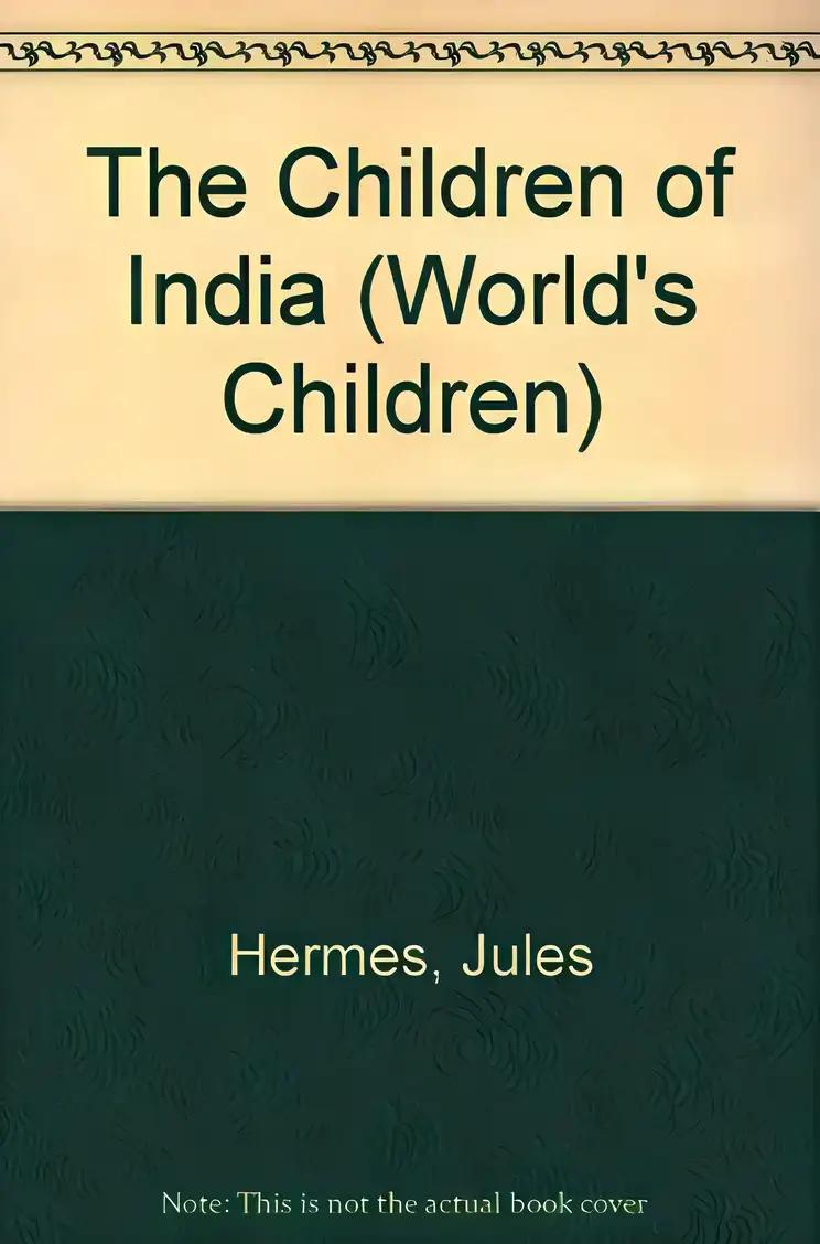 The Children of India (WORLD'S CHILDREN)