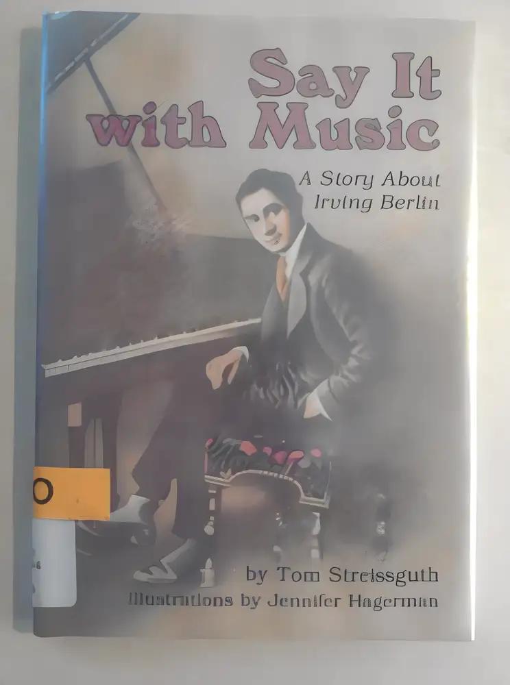 Say It With Music: A Story About Irving Berlin (Creative Minds Biography)