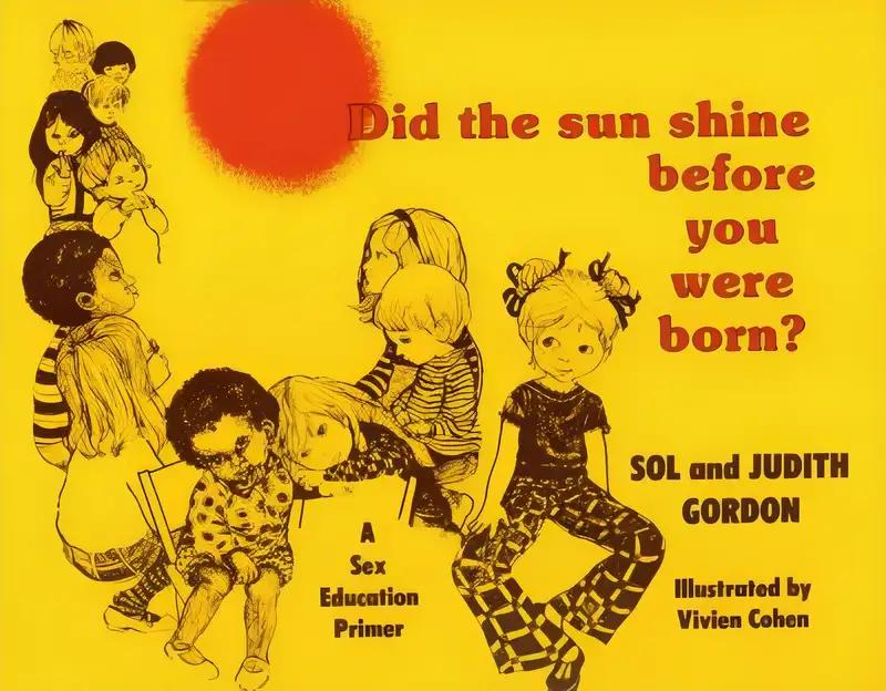 Did the Sun Shine Before You Were Born?