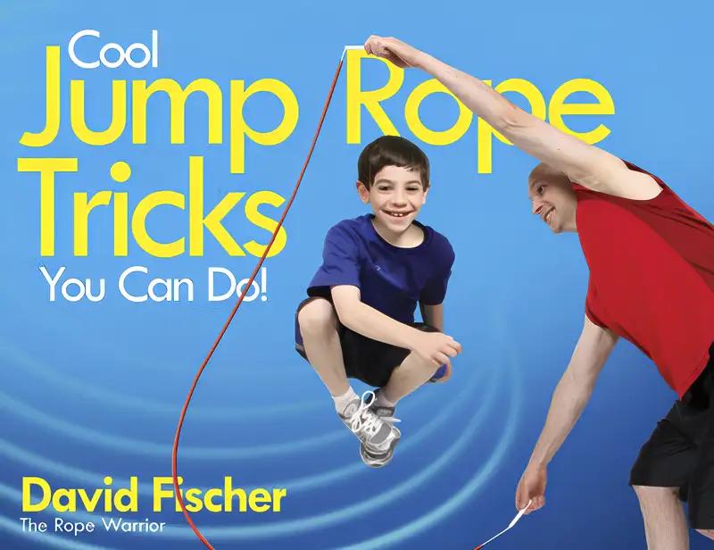 Cool Jump Rope Tricks You Can Do: A Fun Way to Keep Kids Aged 6 to 12 Fit All Year Round