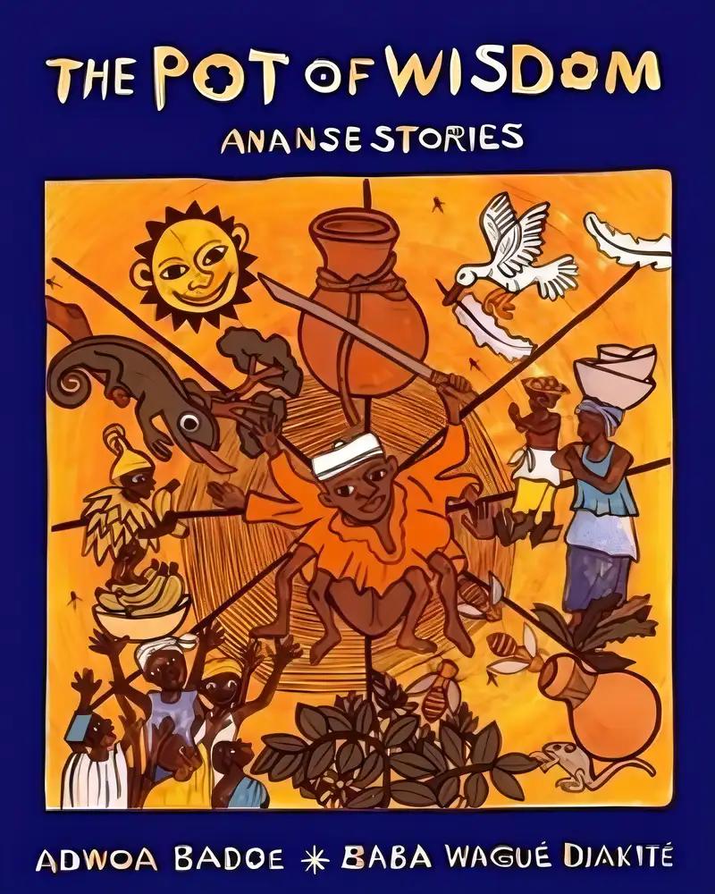 The Pot of Wisdom: Ananse stories