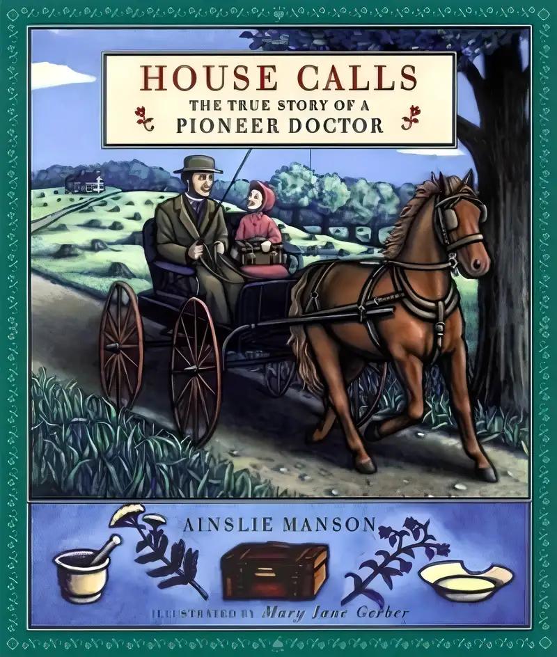 House Calls: The True Story of a Pioneer Doctor