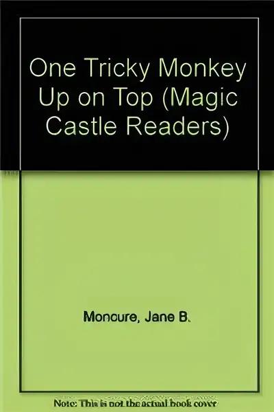 One Tricky Monkey Up On Top: A Counting Adventure (Magic Castle Readers)