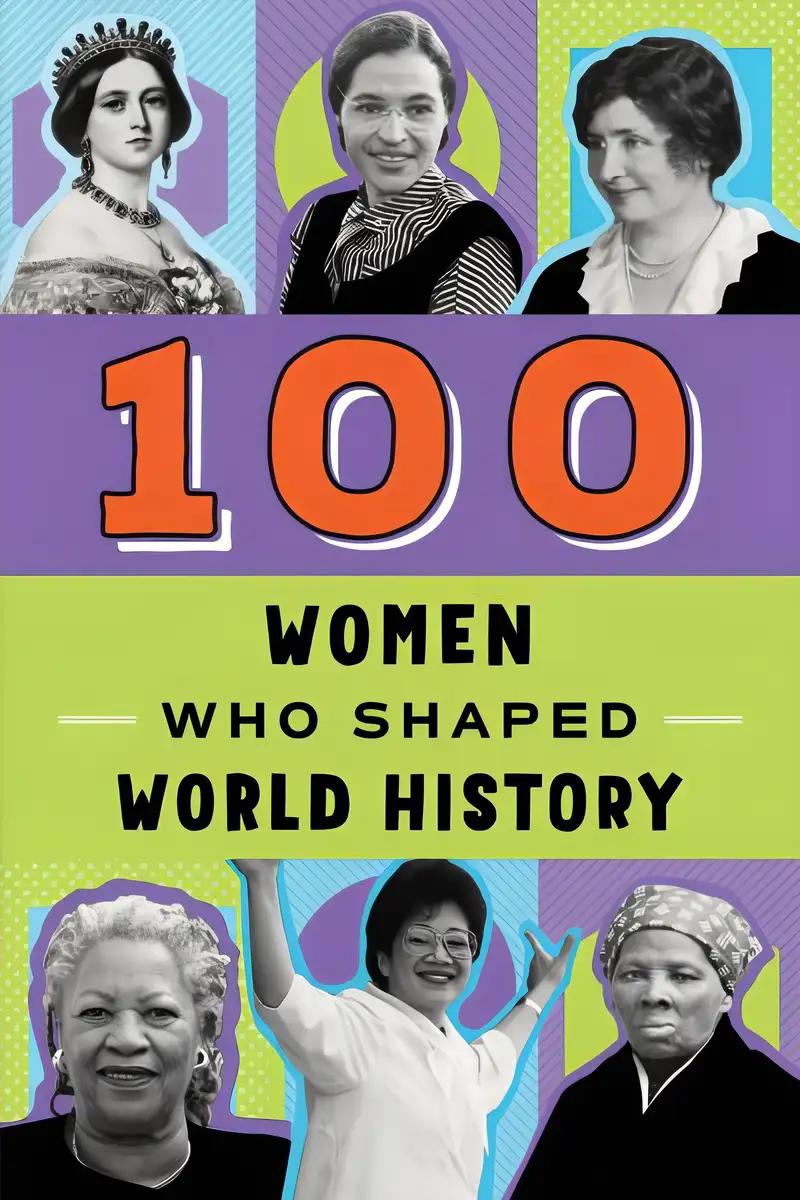 100 Women Who Shaped World History: A Biography Book for Kids and Teens (100 Series)