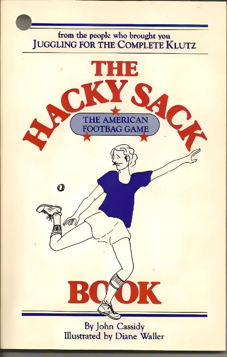 The Hacky-Sack Book: An Illustrated Guide to the New American Footbag Games/W Hacky-Sack