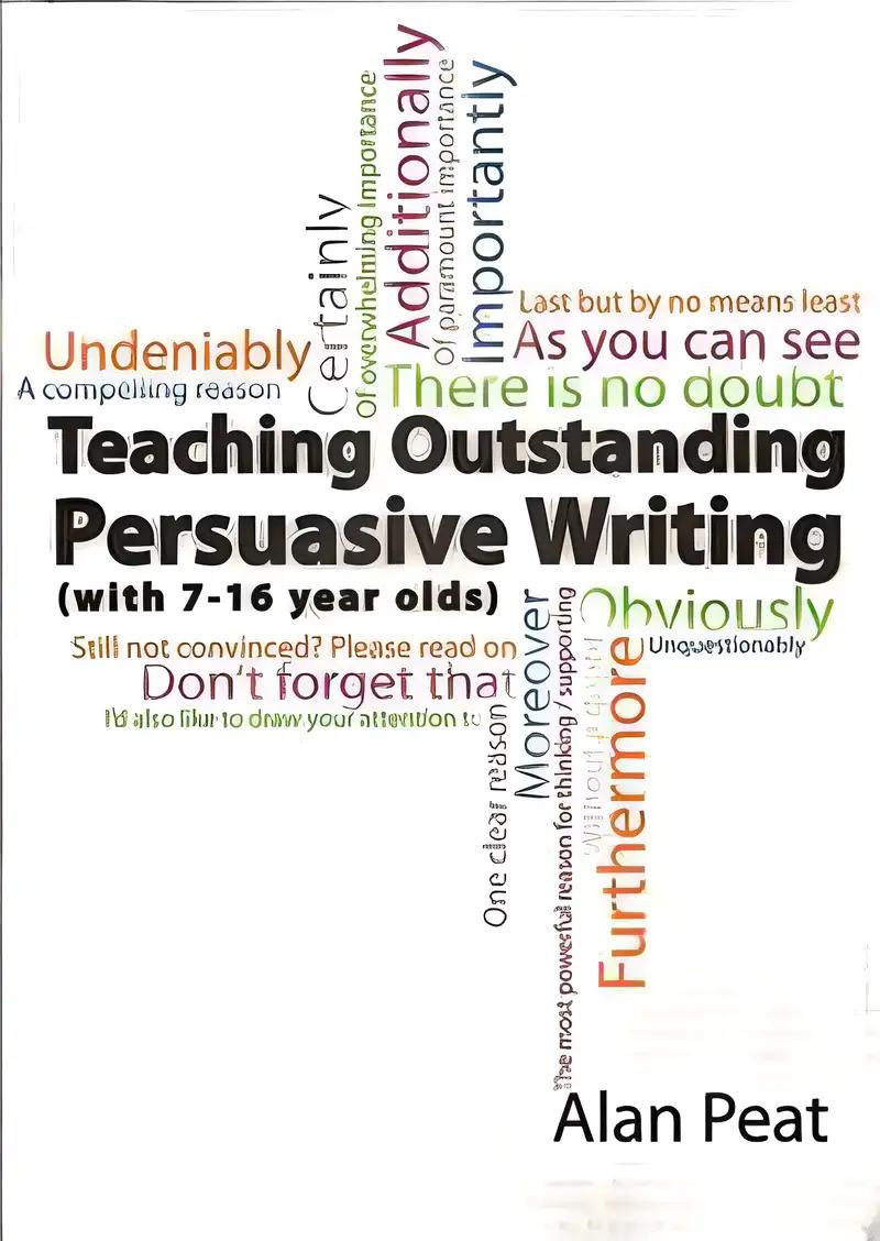 Teaching Outstanding Persuasive Writing: (with 7-16 year olds)