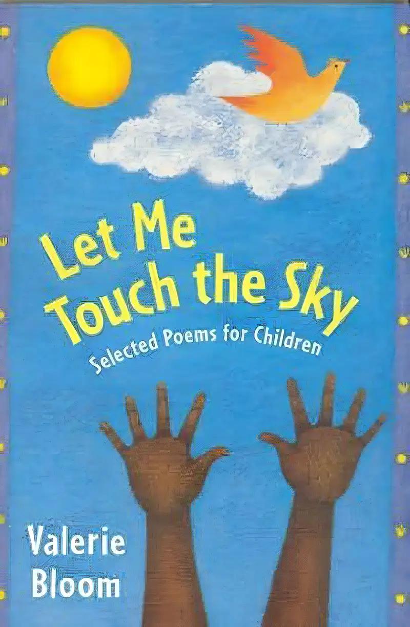 Let Me Touch the Sky: Selected Poems for Children