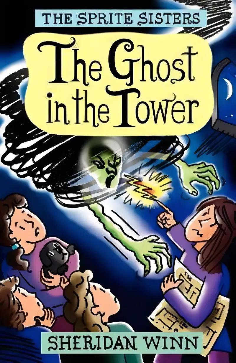 The Sprite Sisters: The Ghost in the Tower (Vol 4)