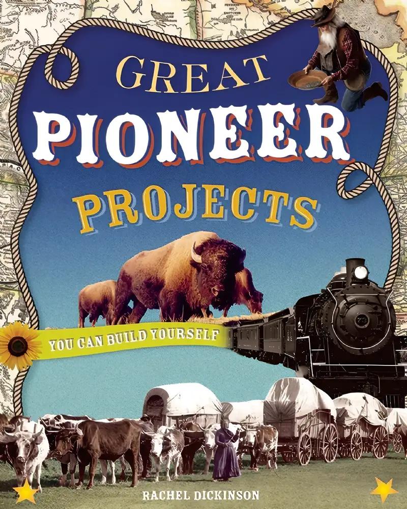 Great Pioneer Projects: You Can Build Yourself (Build It Yourself)