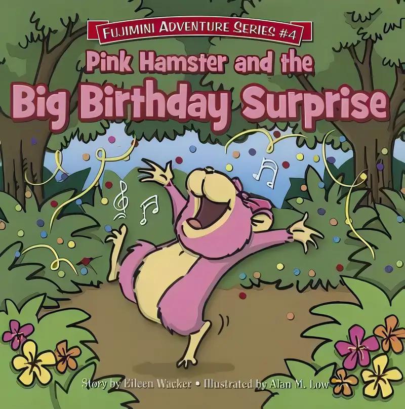 Pink Hamster and the Big Birthday Surprise: Fujimini Adventure Series (Fujimini Adventure Series, 4)