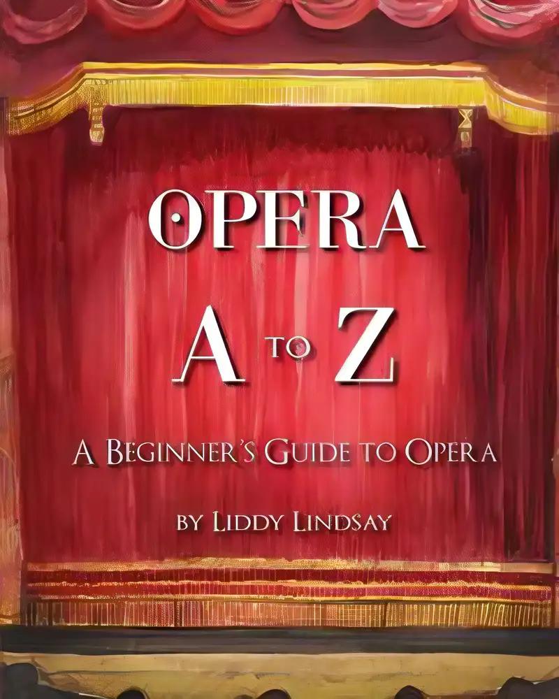 Opera A to Z: A Beginners Guide to Opera