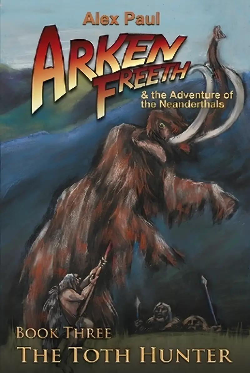 The Toth Hunter (Arken Freeth and the Adventure of the Neanderthals)