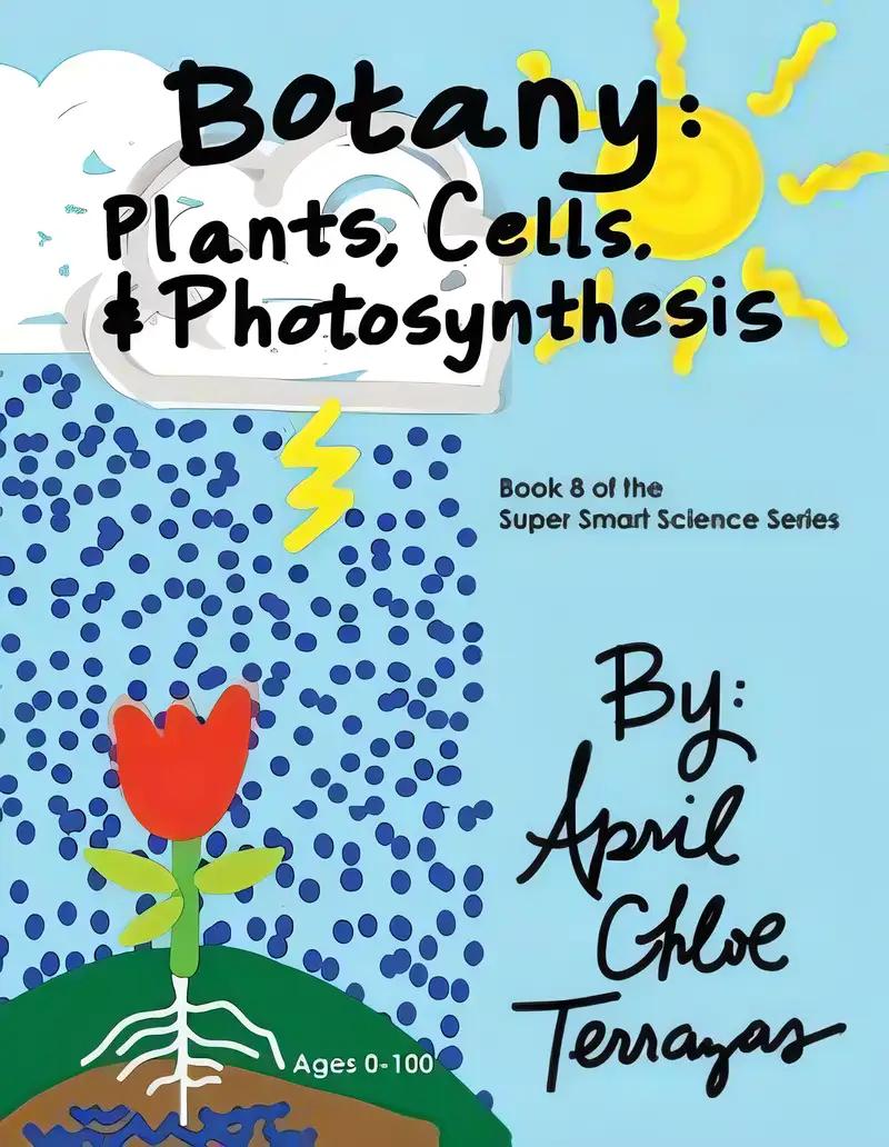 Botany: Plants, Cells and Photosynthesis (Super Smart Science)