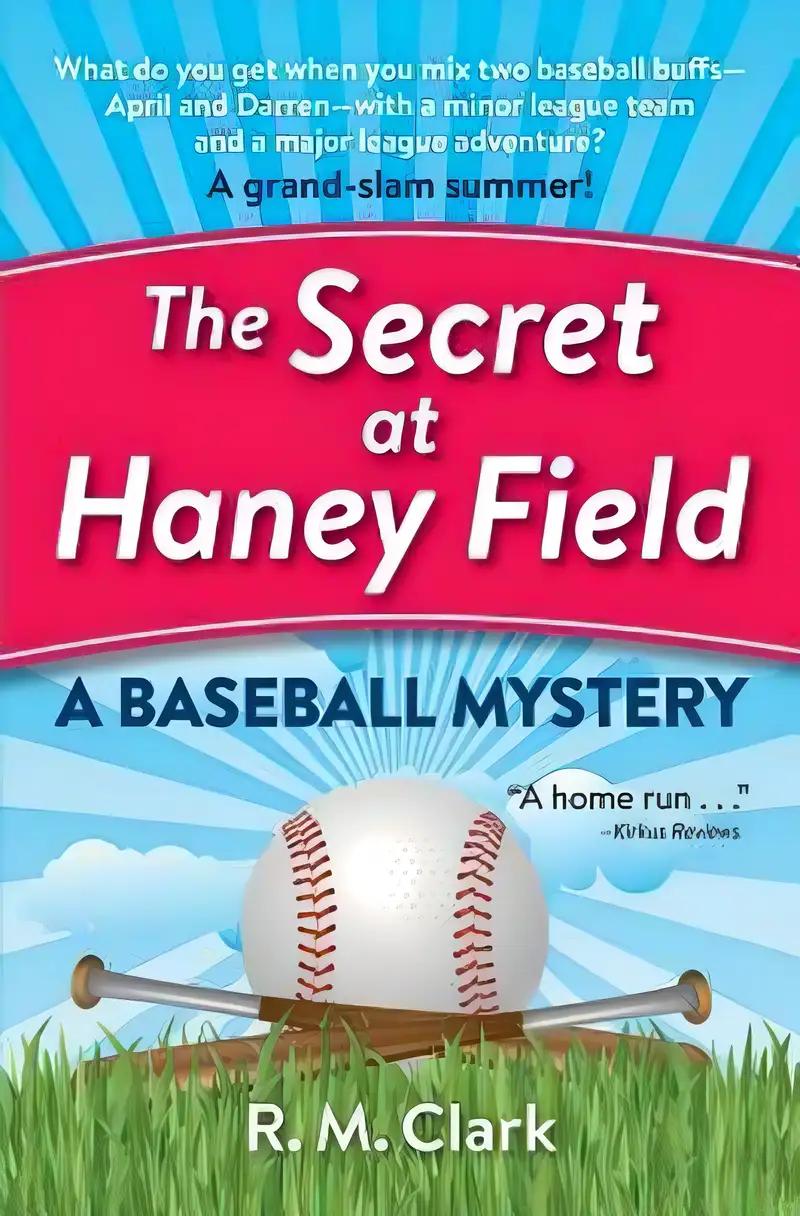 The Secret at Haney Field: A Baseball Mystery