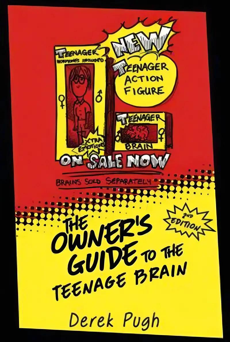 The Owner's Guide to the Teenage Brain