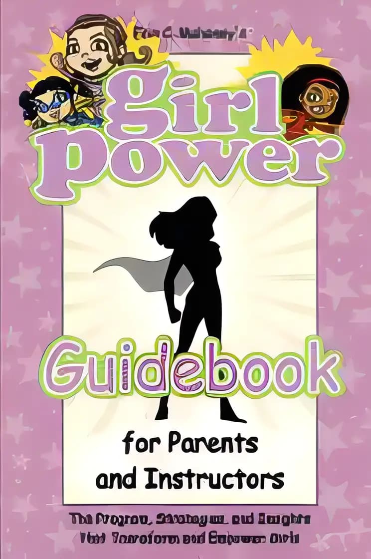 Book cover of 'Girl Power Guidebook for Parents and Instructors: The Program, Strategies, and Insights that Transform and Empower Girls'