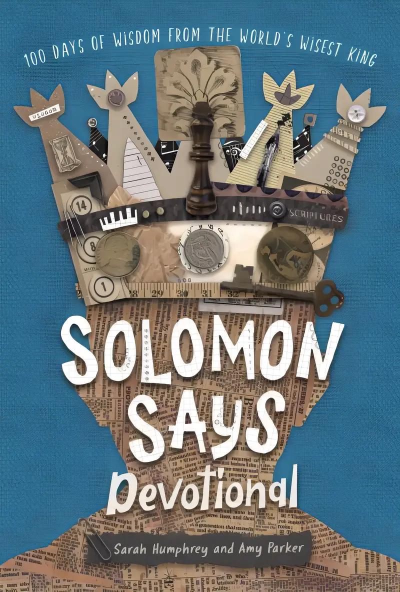 Solomon Says Devotional: 100 Days of Wisdom from the World's Wisest King