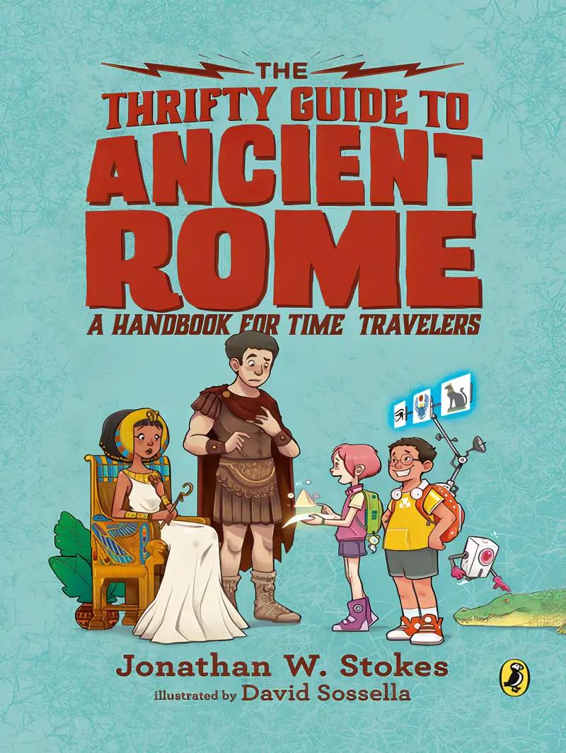 The Thrifty Guide to Ancient Rome: A Handbook for Time Travelers (The Thrifty Guides)