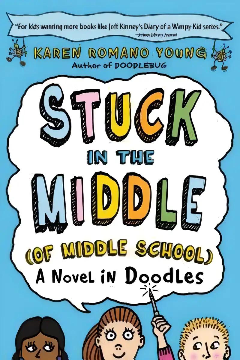 Stuck in the Middle (of Middle School): A Novel in Doodles