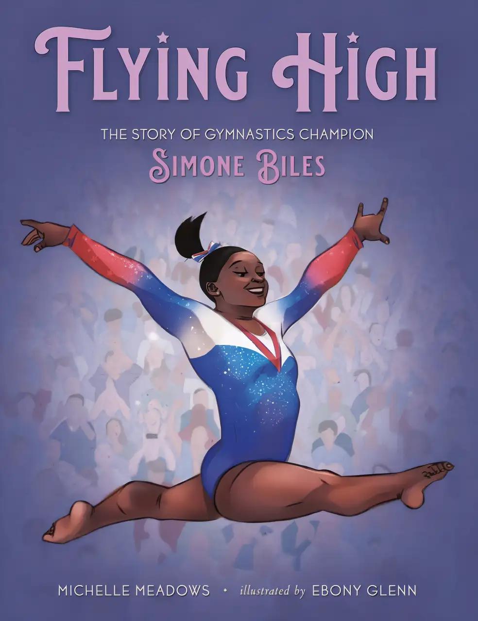 Flying High : The Story of Gymnastics Champion Simone Biles