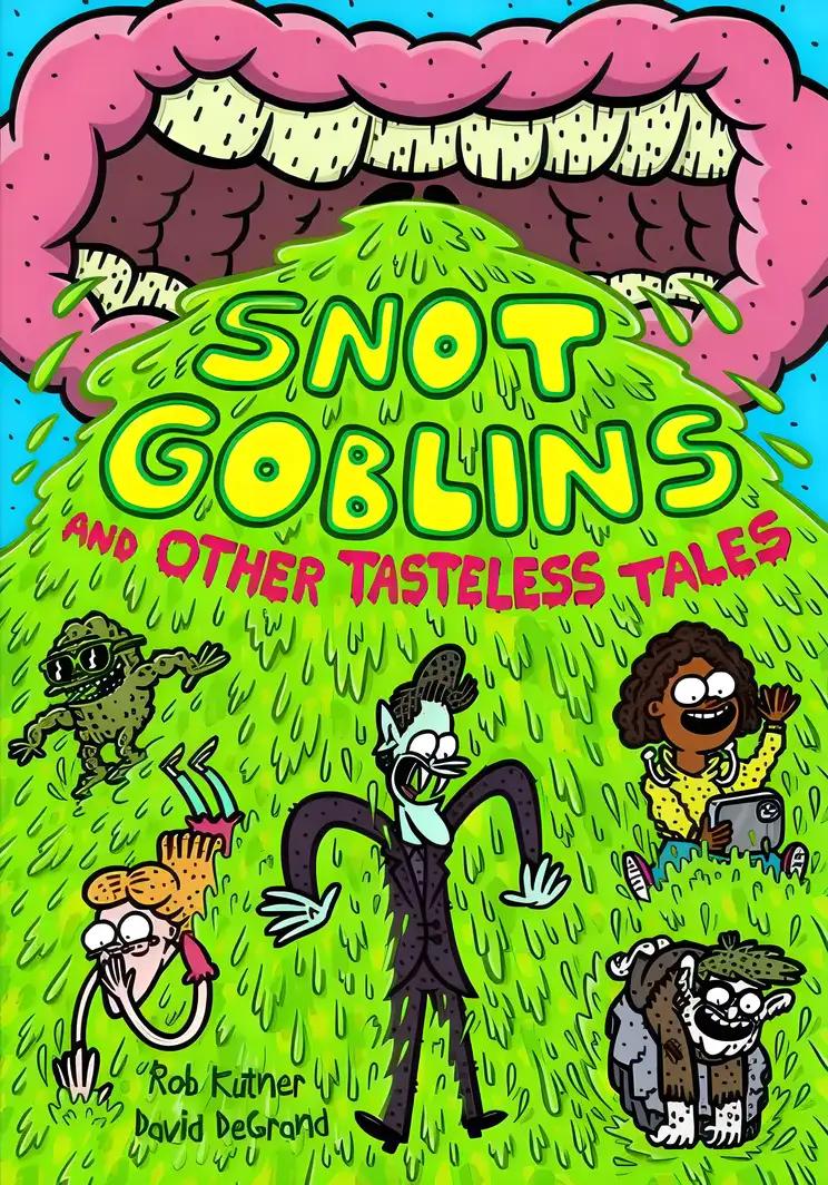 Snot Goblins and Other Tasteless Tales