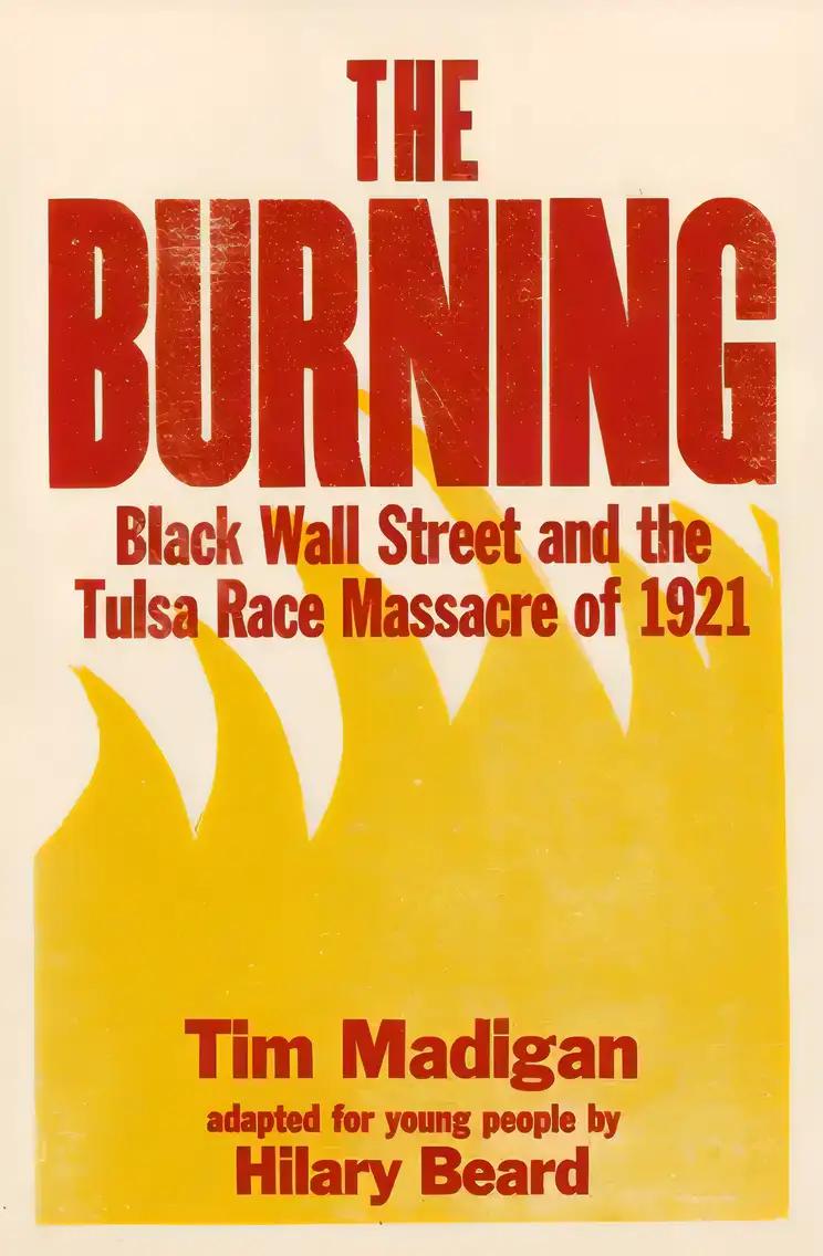 The Burning (Young Readers Edition): Black Wall Street and the Tulsa Race Massacre of 1921