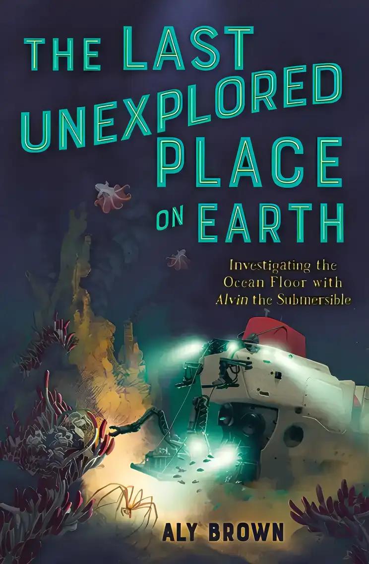 The Last Unexplored Place on Earth: Investigating the Ocean Floor with Alvin the Submersible