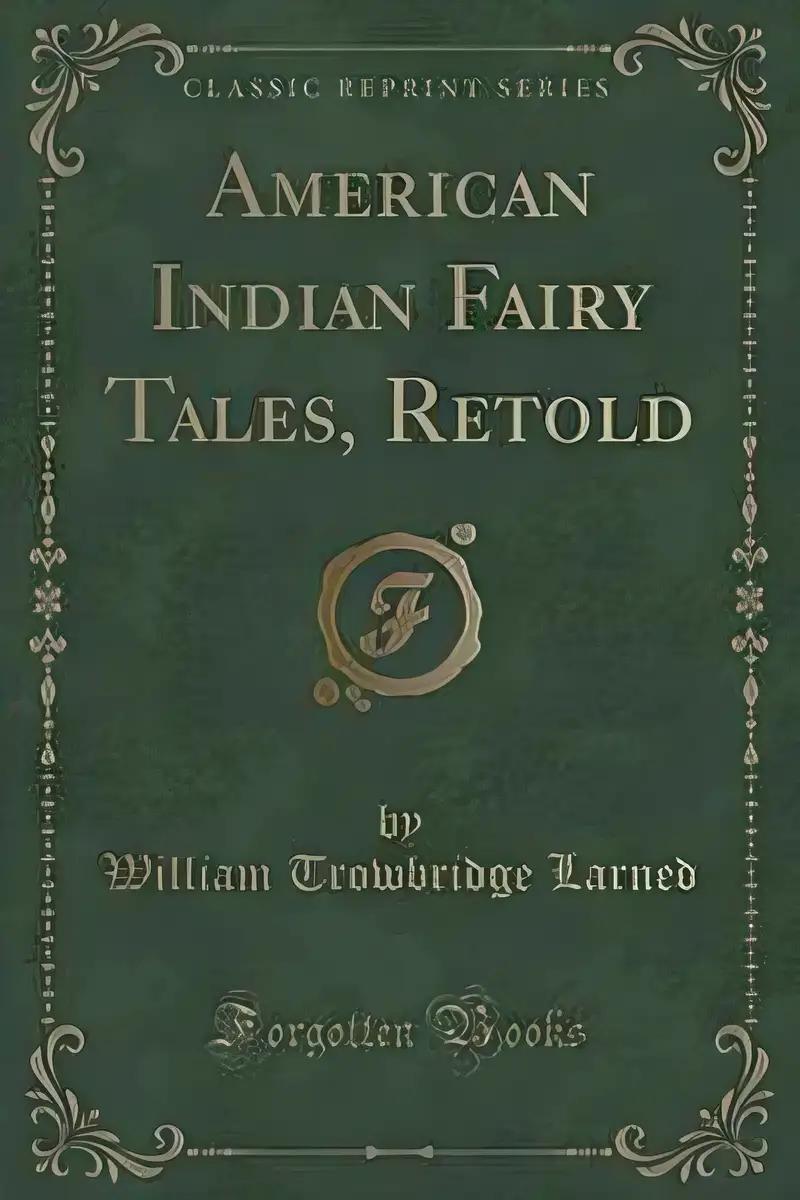 American Indian Fairy Tales: W. T. Larned's Collection of Indigenous Folklore by Larned, W. T.