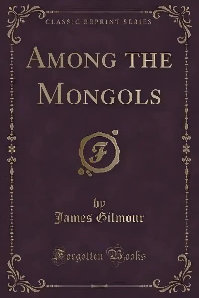 Among the Mongols (Classic Reprint)