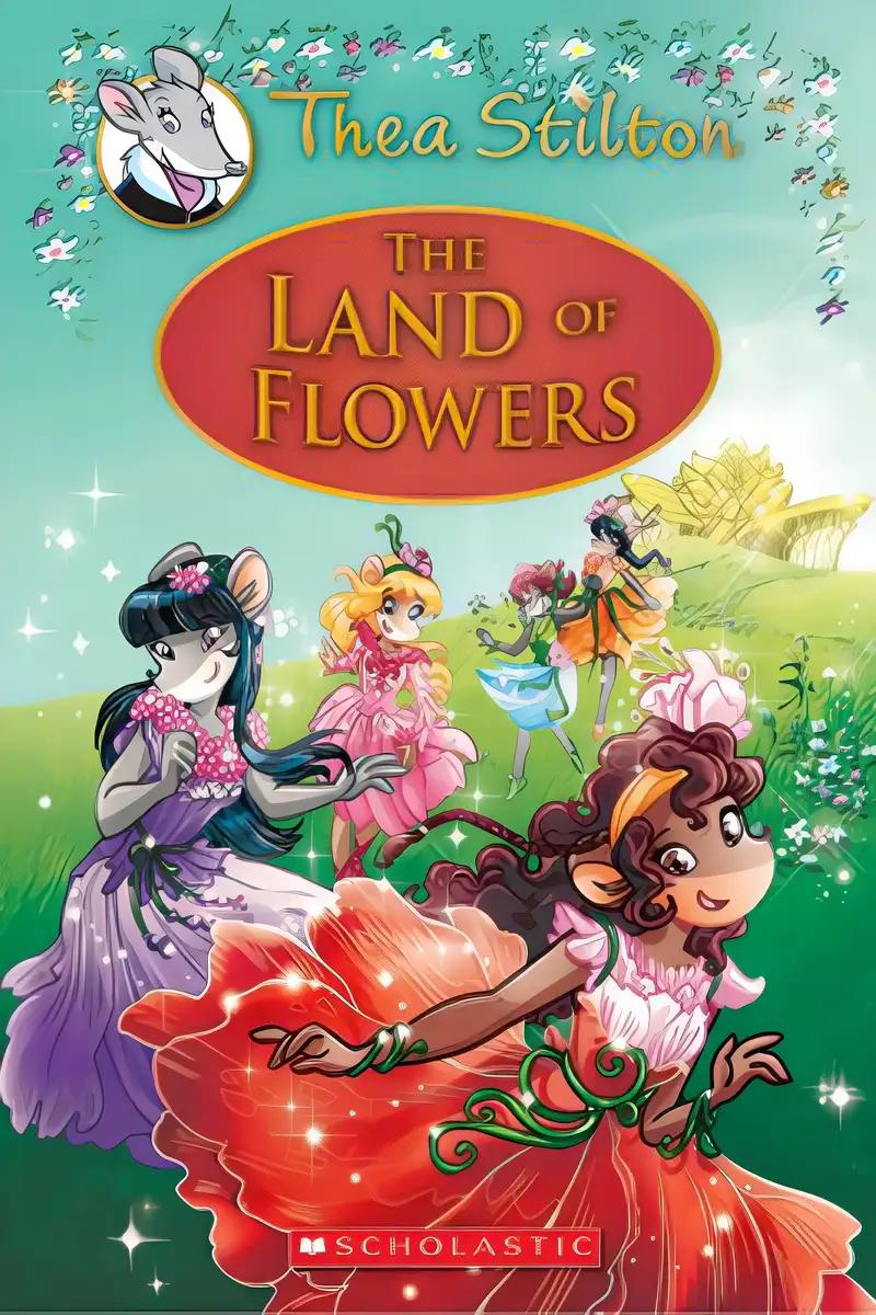 The Land of Flowers (Thea Stilton: Special Edition #6): A Geronimo Stilton Adventure