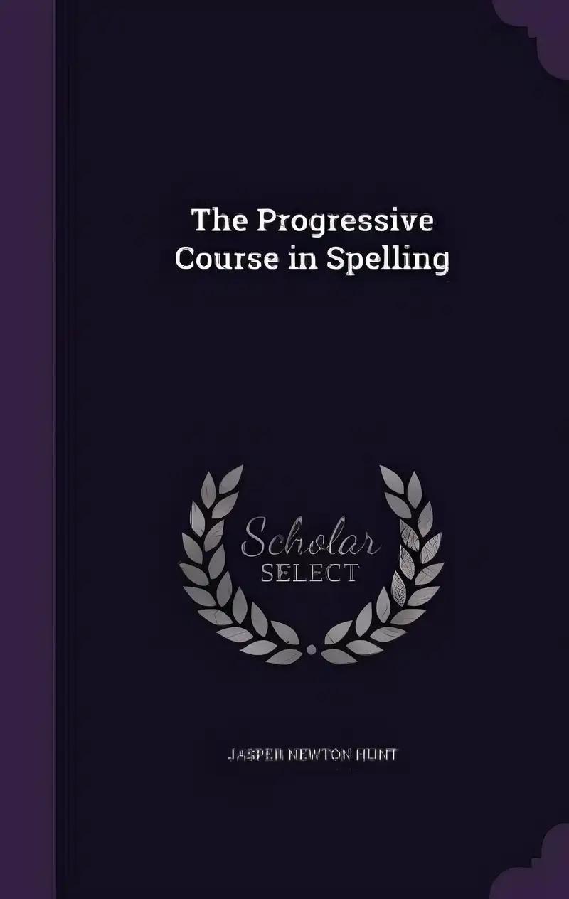 The Progressive Course in Spelling