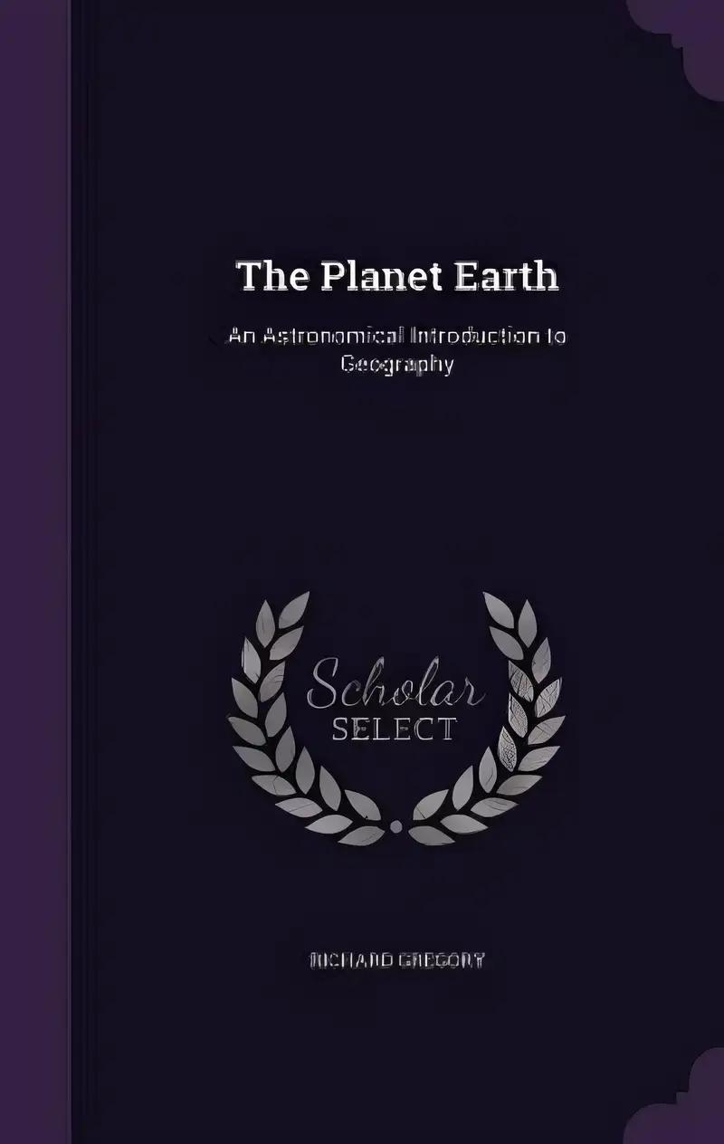 The Planet Earth: An Astronomical Introduction to Geography