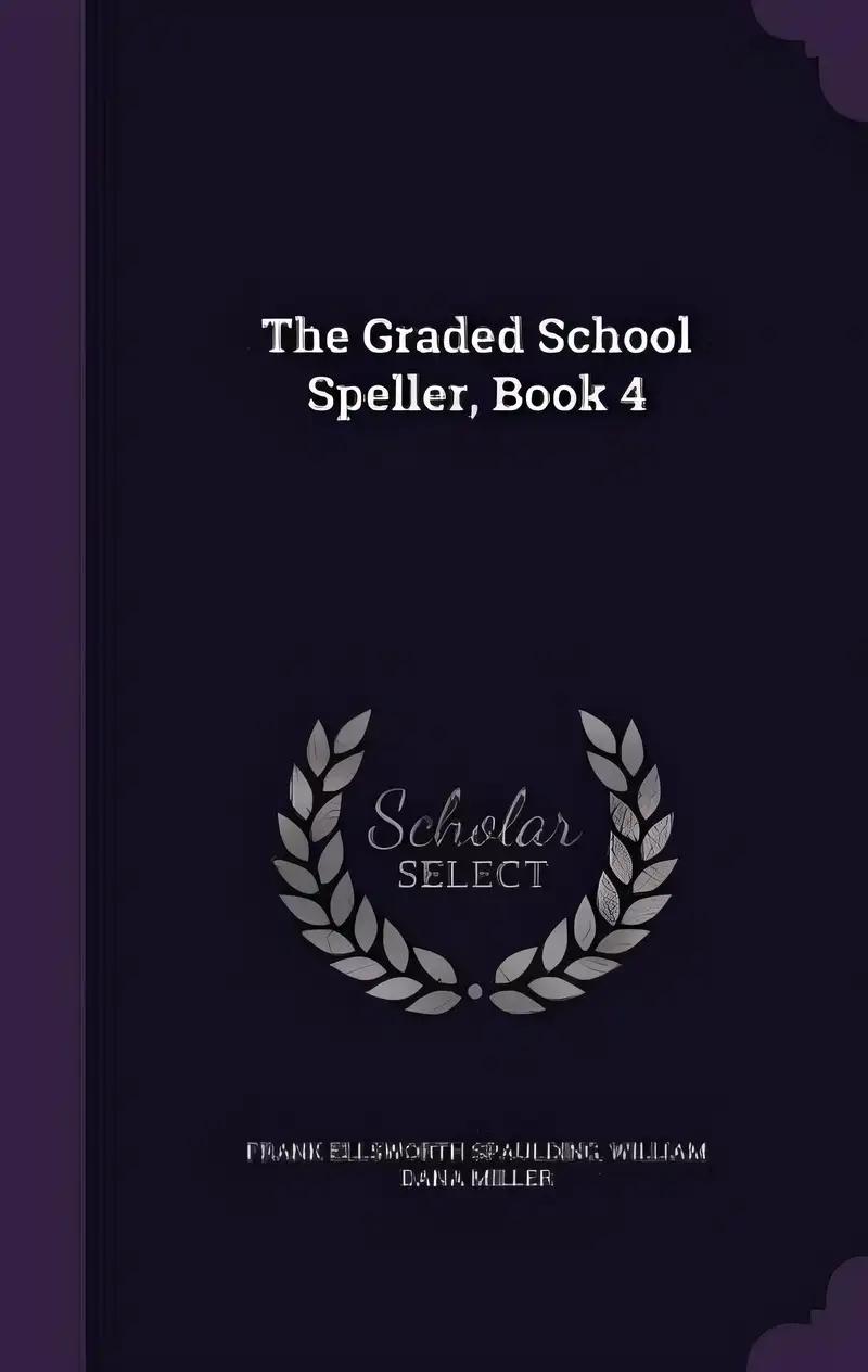 The Graded School Speller, Book 4