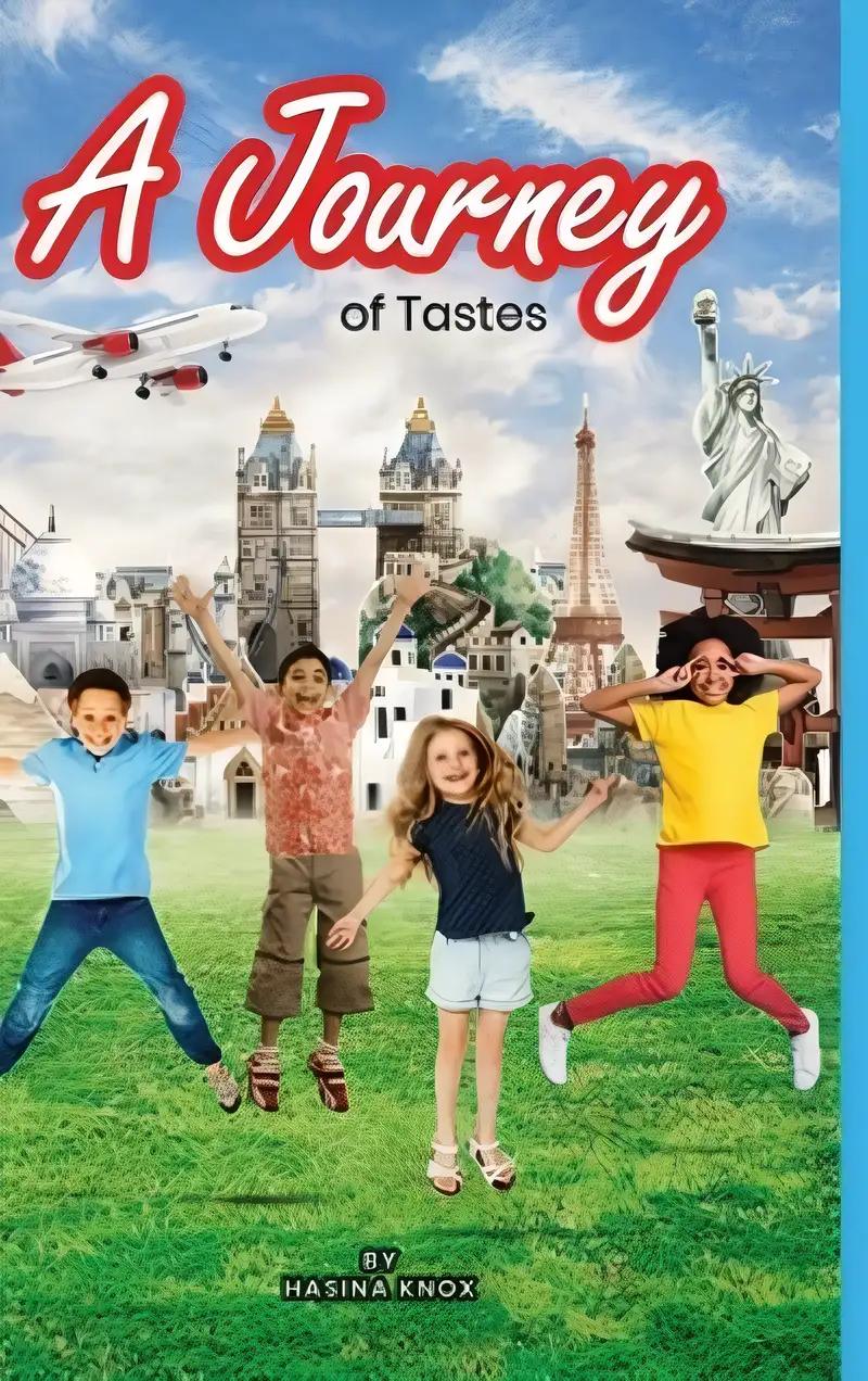 A Journey of Tastes: A new way for children to learn to read while travelling to different continents, experiencing different foods while learning the days of the week (Adventure Children’s Books)