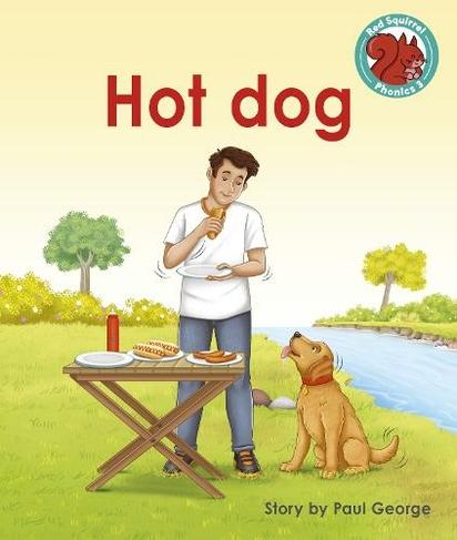 Hot dog: (Red Squirrel Phonics Level 3 Set 2)