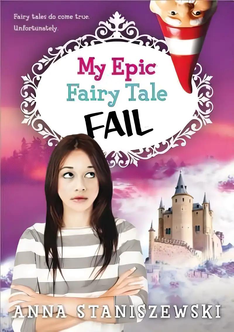 My Epic Fairy Tale Fail (My Very UnFairy Tale Life Book 2)