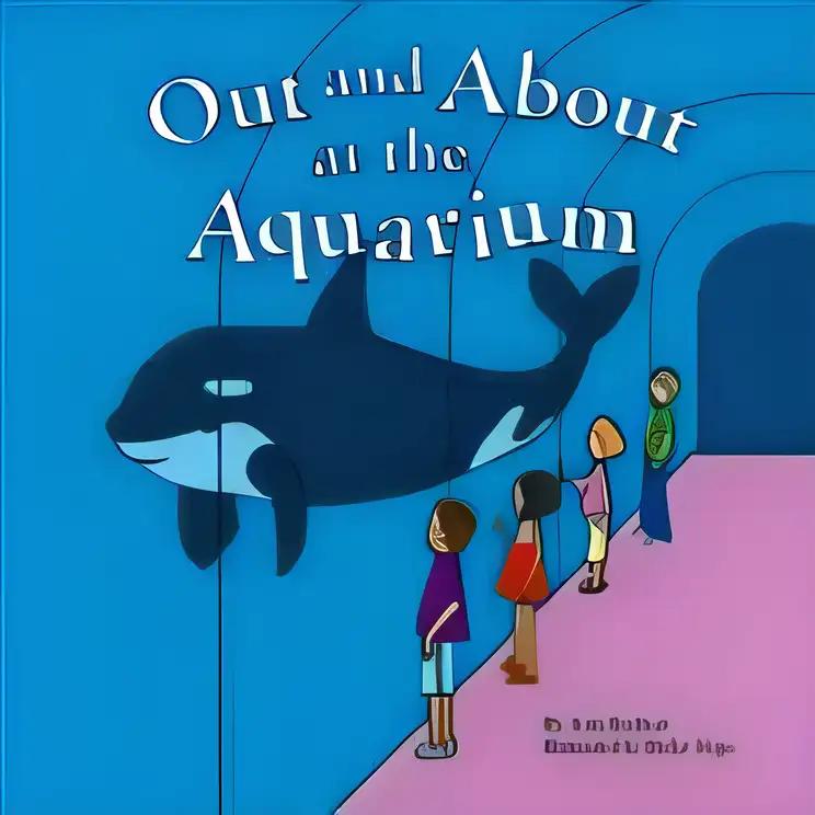 Out and About at the Aquarium (Field Trips)