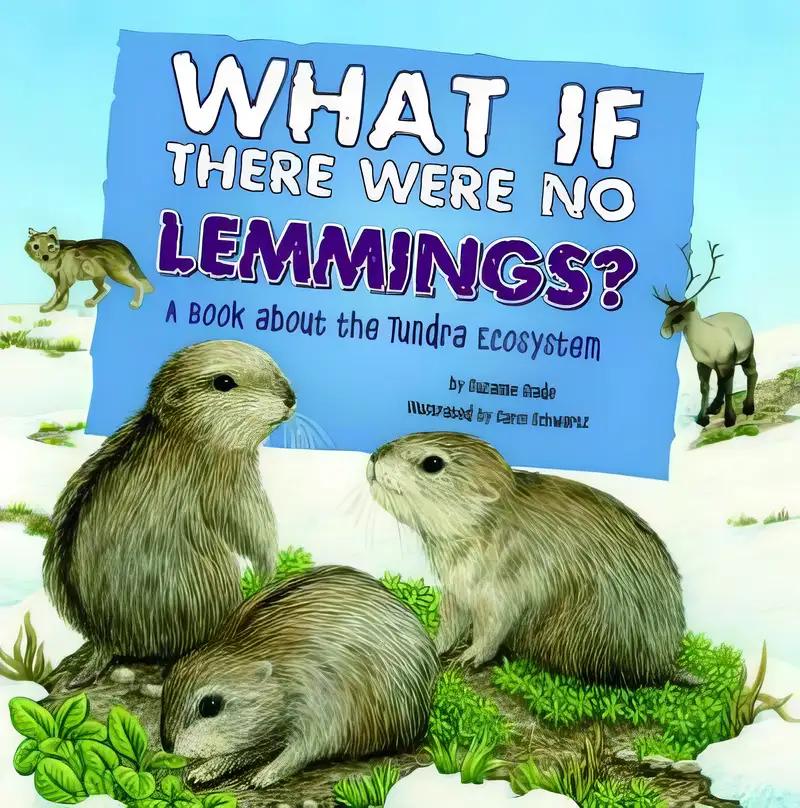 What If There Were No Lemmings?: A Book About the Tundra Ecosystem (Food Chain Reactions)