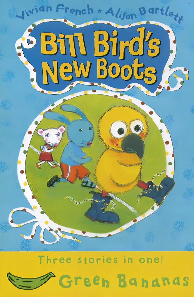 Bill Bird's New Boots (Green Bananas)