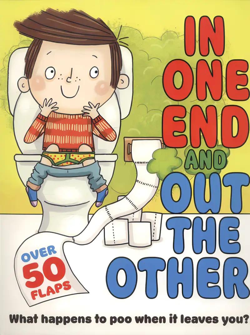 In One End and Out the Other: What Happens to Poo When It Leaves You? (Flip Flap Journeys)