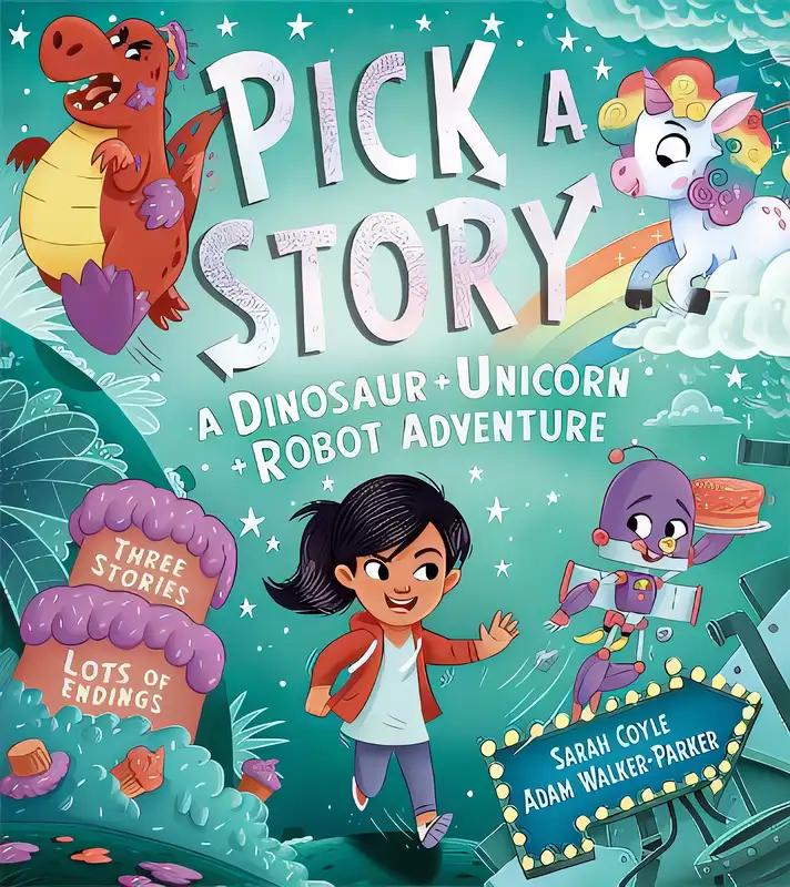 Pick a Story: A Dinosaur Unicorn Robot Adventure