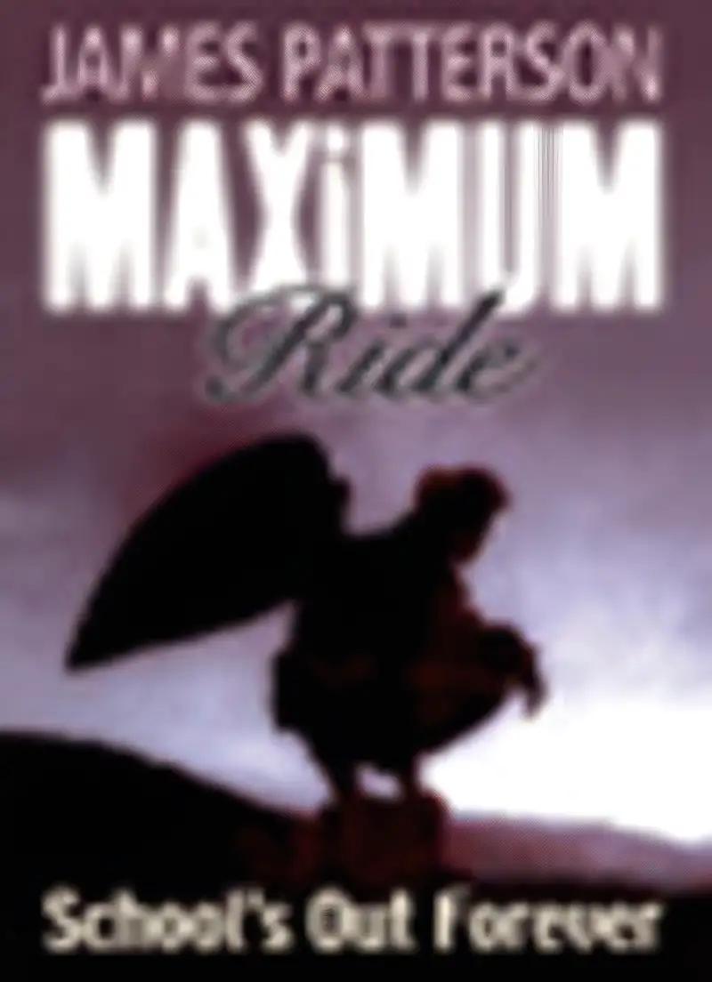 School's Out - Forever (Maximum Ride, Book 2): A Maximum Ride Novel