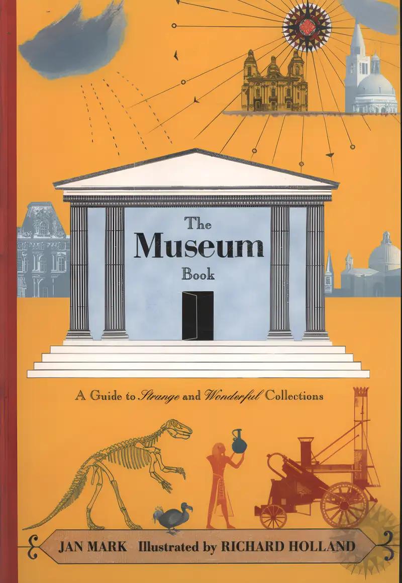 The Museum Book: A Guide to Strange and Wonderful Collections