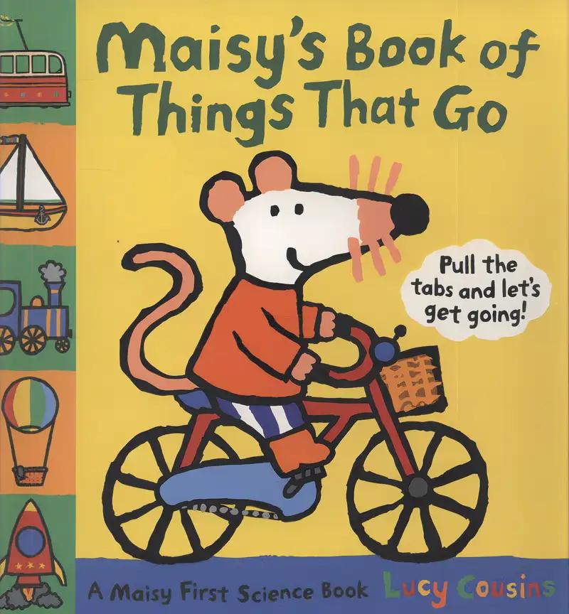 Maisy's Book of Things that Go: A Maisy First Science Book